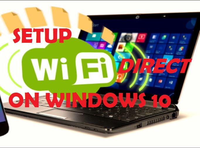 How To Setup Wifi Direct On Windows 10 Pc Or Laptop 0505